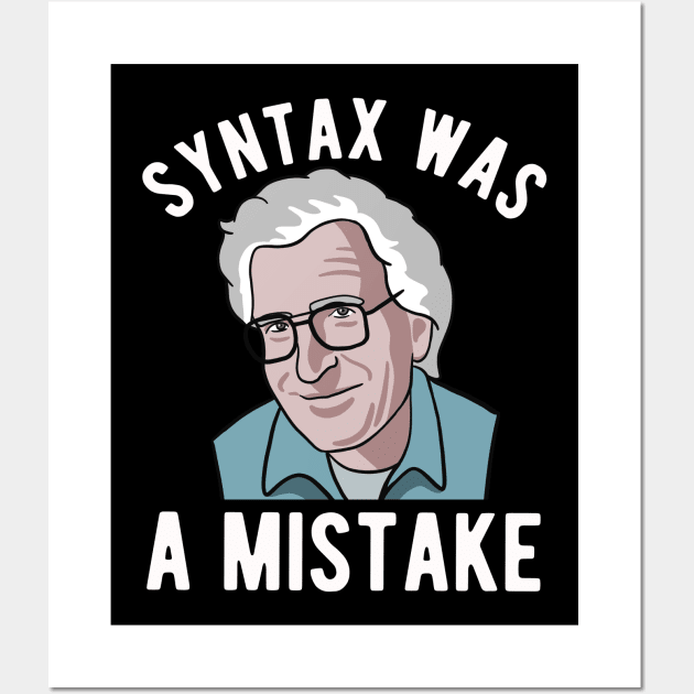 Noam Chomsky - Syntax Was A Mistake - Funny Linguist Art Wall Art by Upsketch